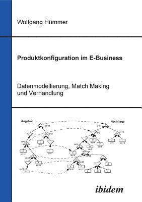 Produktkonfiguration im E-Business. Datenmodellierung, Match Making und Verhandlung 1
