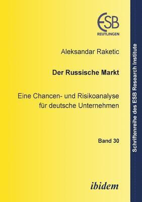 Aleksandar Raketic, Jorn Altmann, Ottmar Schneck, Jörn Altmann - russische Markt. Eine Chancen- und Risikoanalyse f�r deutsche Unternehmen, Häftad