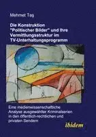 Mehmet Tas - Die Konstruktion "politischer Bilder" und ihre Vermittlungsstruktur im TV-Unterhaltungsprogramm, Häftad. Tillgänglighet: Lägg i varukorg