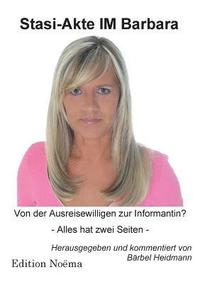 bokomslag Stasi-Akte IM Barbara. Von der Ausreisewilligen zur Informantin? Alles hat zwei Seiten