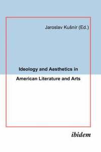 bokomslag Ideology and Aesthetics in American Literature and Arts.