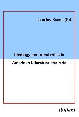 bokomslag Ideology and Aesthetics in American Literature and Arts