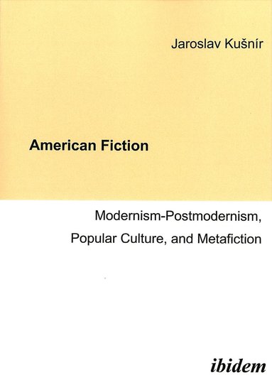 bokomslag American Fiction: Modernism-Postmodernism, Popular Culture, and Metafiction