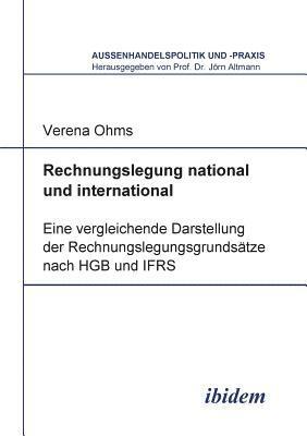 Verena Ohms, Jorn Altmann - Rechnungslegung national und international. Eine vergleichende Darstellung der Rechnungslegungsgrunds�tze nach HGB und IFRS, Häftad
