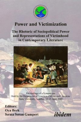 Power and Victimization - The Rhetoric of Sociopolitical Power and Representations of Victimhood in Contemporary Literature 1