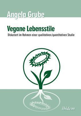bokomslag Vegane Lebensstile - diskutiert im Rahmen einer qualitativen/quantitativen Studie. Dritte,  berarbeitete Auflage