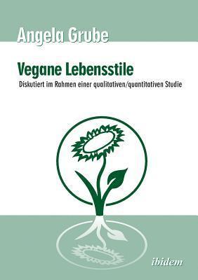 bokomslag Vegane Lebensstile - diskutiert im Rahmen einer qualitativen/quantitativen Studie. Dritte, ?berarbeitete Auflage