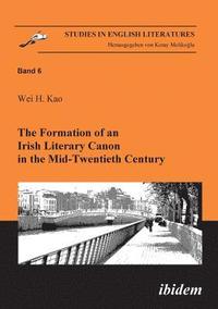 bokomslag The Formation of an Irish Literary Canon in the Mid-Twentieth Century.