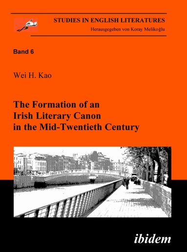 Wei H Kao, Koray Melikoglu - Formation of an Irish Literary Canon in the Mid-Twentieth Century, Häftad