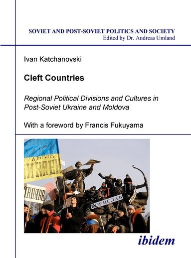 Ivan Katchanovski - Cleft Countries - Regional Political Divisions and Cultures in Post-Soviet Ukraine and Moldova, Häftad