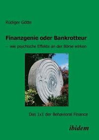 bokomslag Finanzgenie oder Bankrotteur - wie psychische Effekte an der Brse wirken. Das 1x1 der Behavioral Finance