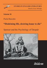 bokomslag Disdeining life, desiring leaue to die. Spenser and the Psychology of Despair.