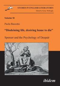 bokomslag "Disdeining life, desiring leaue to die". Spenser and the Psychology of Despair