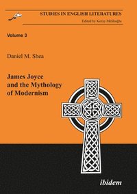 bokomslag James Joyce and the Mythology of Modernism