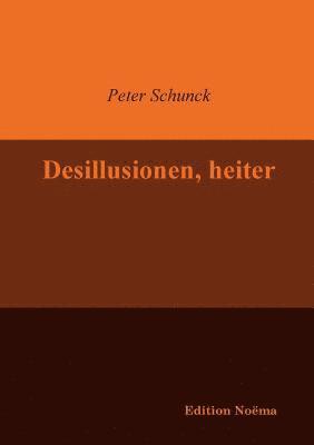 Desillusionen, heiter.