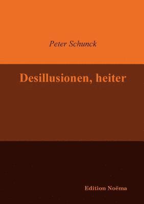 Desillusionen, heiter. 1