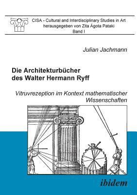 bokomslag Die Architekturbcher des Walter Hermann Ryff. Vitruvrezeption im Kontext mathematischer Wissenschaften