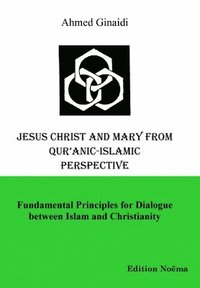 bokomslag Jesus Christ and Mary from Quranic-Islamic Perspective