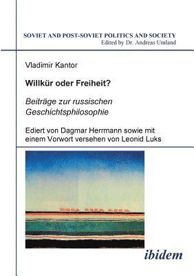 bokomslag Willkur oder Freiheit? Beitrage zur russischen Geschichtsphilosophie. Ediert von Dagmar Herrmann sowie mit einem Vorwort versehen von Leonid Luks