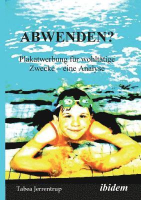 bokomslag Abwenden? Plakatwerbung f?r wohlt?tige Zwecke. Eine Analyse