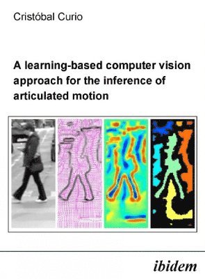 Cristóbal Curio, Cristobal Curio - learning-based computer vision approach for the inference of articulated motion, Häftad