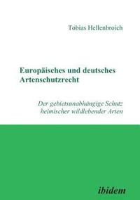 bokomslag Europaisches und deutsches Artenschutzrecht. Der gebietsunabhangige Schutz heimischer wildlebender Arten