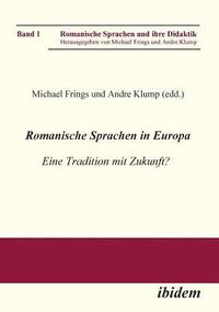 bokomslag Romanische Sprachen in Europa. Eine Tradition mit Zukunft? Akten zur gleichnamigen Sektion des XXIX. Deutschen Romanistentages an der Universit?t des Saarlandes (25. bis 29. September 2005)