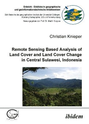 Remote Sensing Based Analysis of Land Cover and Land Cover Change in Central Sulawesi, Indonesia