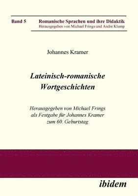 bokomslag Lateinisch-romanische Wortgeschichten. Herausgegeben von Michael Frings als Festgabe für Johannes Kramer zum 60. Geburtstag