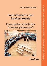 bokomslag Forumtheater in den Stra en Nepals. Emanzipation jenseits des Entwicklungsdiskurses?