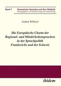 bokomslag Die Europische Charta der Regional- und Minderheitensprachen in der Sprachpolitik Frankreichs und der Schweiz.