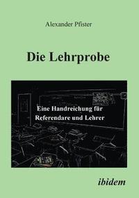 bokomslag Die Lehrprobe - Eine Handreichung fr Referendare und Lehrer.