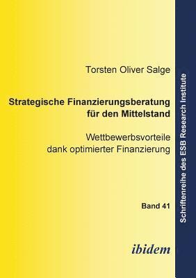 bokomslag Strategische Finanzierungsberatung fr den Mittelstand. Wettbewerbsvorteile dank optimierter Finanzierung