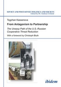 bokomslag From Antagonism to Partnership - The Uneasy Path of the U.S.-Russian Cooperative Threat Reduction
