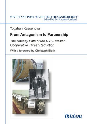 From Antagonism to Partnership - The Uneasy Path of the U.S.-Russian Cooperative Threat Reduction 1