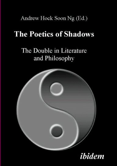 Andrew Hock Soon Ng - Poetics of Shadows: The Double in Literature and Philosophy, Häftad