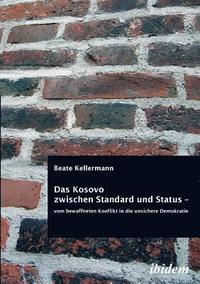 bokomslag Kosovo zwischen Standard und Status - vom bewaffneten Konflikt in die unsichere Demokratie.