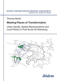 bokomslag Meeting Places of Transformation - Urban Identity, Spatial Representations, and Local Politics in St. Petersburg, Russia