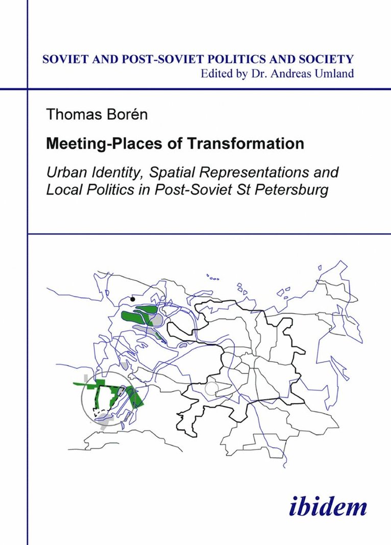 Meeting Places of Transformation. Urban Identity, Spatial Representations and Local Politics in St. Petersburg, Russia