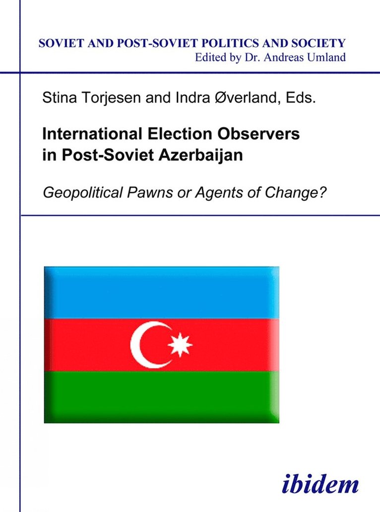 Stina Torjesen, Indra Øverland, Indra Overland, Andreas Umland - International Election Observers in Post-Soviet Azerbaijan, Häftad