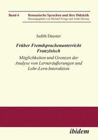 bokomslag Fr?her Fremdsprachenunterricht Franz?sisch. M?glichkeiten und Grenzen der Analyse von Lernern?u?erungen und Lehr-Lern-Interaktion