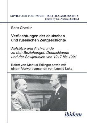 bokomslag Verflechtungen der deutschen und russischen Zeitgeschichte. Aufs?tze und Archivfunde zu den Beziehungen Deutschlands und der Sowjetunion von 1917 bis 1991