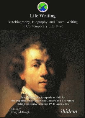 Life Writing. Contemporary Autobiography, Biography, and Travel Writing. Proceedings of a Symposium Held by the Department of American Culture and Literature Halic University, Istanbul, 19-21 April 1