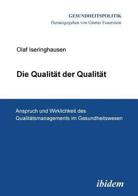 Die Qualitt der Qualitt. Anspruch und Wirklichkeit des Qualittsmanagements im Gesundheitswesen. 1