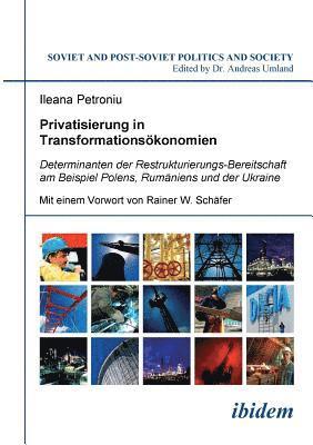 bokomslag Privatisierung in Transformations?konomien. Determinanten der Restrukturierungs-Bereitschaft am Beispiel Polens, Rum?niens und der Ukraine