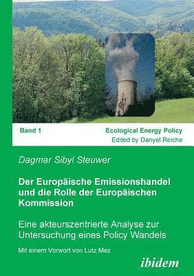 Sibyl Steuwer, Danyel Reiche - Europäische Emissionshandel und die Rolle der Europäischen Kommission. Eine akteurszentrierte Analyse zur Untersuchung eines Policy Wandels, Häftad