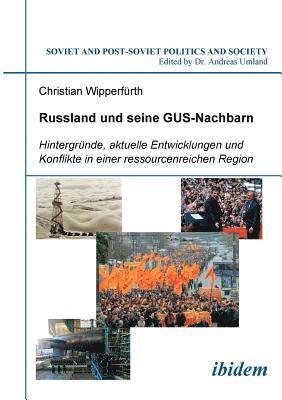 bokomslag Russland und seine GUS-Nachbarn. Hintergr?nde, aktuelle Entwicklungen und Konflikte in einer ressourcenreichen Region
