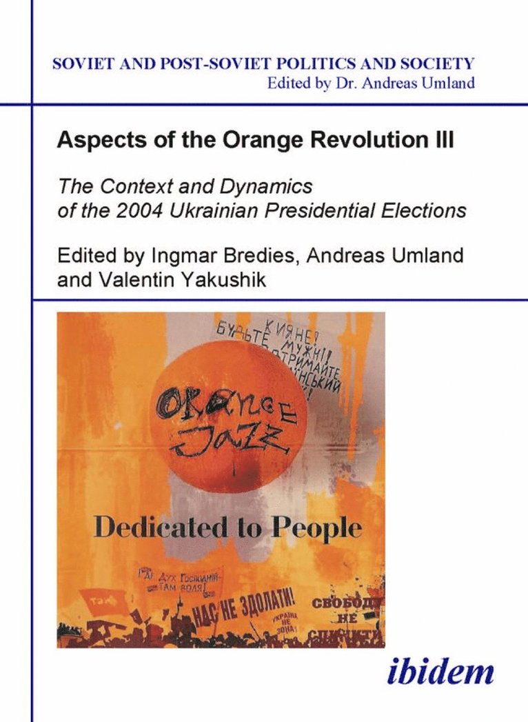 Aspects of the Orange Revolution III. The Context and Dynamics of the 2004 Ukrainian Presidential Elections