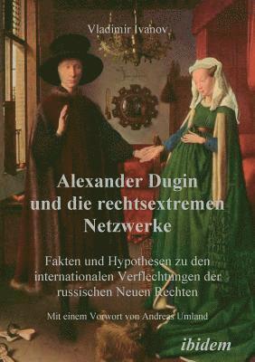 bokomslag Alexander Dugin und die rechtsextremen Netzwerke. Fakten und Hypothesen zu den internationalen Verflechtungen der russischen Neuen Rechten