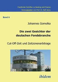 bokomslag zwei Gesichter der deutschen Fondsbranche. Cut-Off-Zeit und Zeitzonenarbitrage.